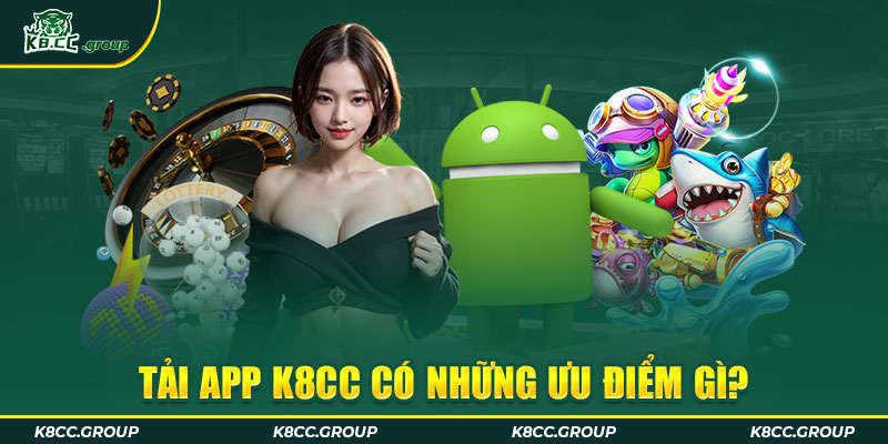 Tải app K8cc có những ưu điểm gì?