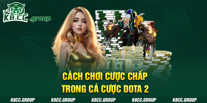 Cách chơi cược chấp trong cá cược Dota 2