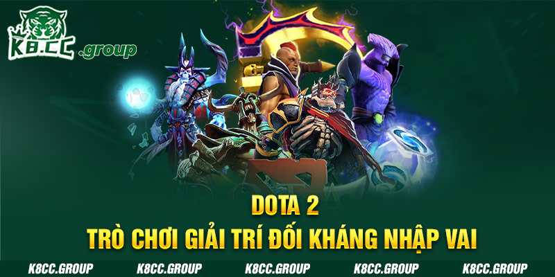 Dota 2 - Trò chơi giải trí đối kháng nhập vai